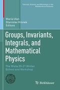 Cover: Groups, Invariants, Integrals, and Mathematical Physics - Birkh&auml;user