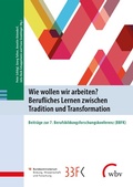 Cover: Wie wollen wir arbeiten? Berufliches Lernen zwischen Tradition und Transformation - wbv Media