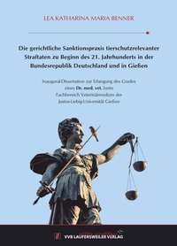Abbildung von: Die gerichtliche Sanktionspraxis tierschutzrelevanter Straftaten zu Beginn des 21. Jahrhunderts in der Bundesrepublik Deutschland und in Gießen - VVB Laufersweiler Verlag