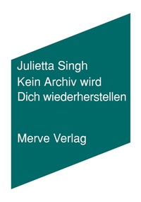 Abbildung von: Kein Archiv wird Dich wiederherstellen - Merve