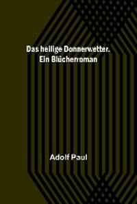 Abbildung von: Das heilige Donnerwetter. Ein Bluecherroman - ALPHA EDITION