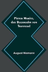 Abbildung von: Pieter Maritz, der Buernsohn von Transvaal - ALPHA EDITION