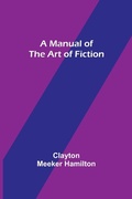 Cover: A Manual of the Art of Fiction - ALPHA EDITION