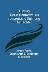 Abbildung von: Ludwig Tiecks Genoveva, als romantische Dichtung betrachtet - ALPHA EDITION