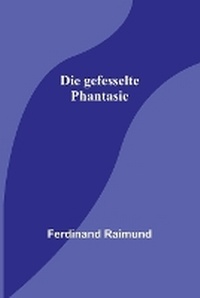 Abbildung von: Die gefesselte Phantasie - ALPHA EDITION
