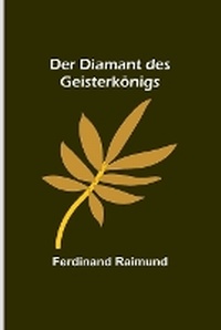 Abbildung von: Der Diamant des Geisterkoenigs - ALPHA EDITION
