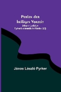 Abbildung von: Perlen der heiligen Vorzeit; Johann Ladislav Pyrker's saemmtliche Werke (3/3) - ALPHA EDITION