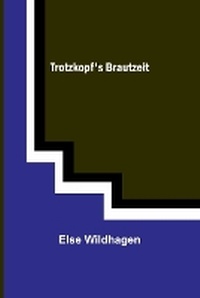 Abbildung von: Trotzkopf's Brautzeit - ALPHA EDITION