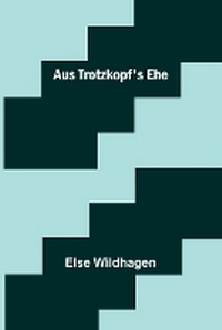 Abbildung von: Aus Trotzkopf's Ehe - ALPHA EDITION