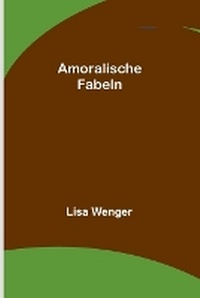 Abbildung von: Amoralische Fabeln - ALPHA EDITION