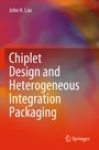 Cover: Chiplet Design and Heterogeneous Integration Packaging - Springer