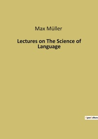 Abbildung von: Lectures on The Science of Language - Culturea