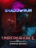 Cover: Shadowrun: Unrepairable (Shadowrun Novella, #26) - Shadowrun Novella