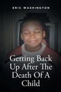 Cover: Getting Back Up After The Death Of A Child - Fulton Books