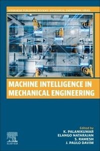 Enlarge image Cover: Machine Intelligence in Mechanical Engineering - Woodhead Publishing