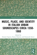 Cover: Music, Place, and Identity in Italian Urban Soundscapes circa 1550-1860 - Routledge