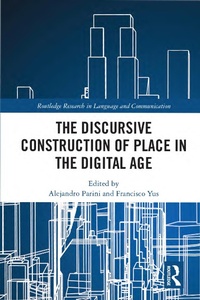 Enlarge image Cover: The Discursive Construction of Place in the Digital Age - Routledge