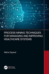 Abbildung von: Process Mining Techniques for Managing and Improving Healthcare Systems - CRC Press