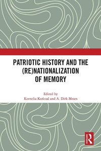 Abbildung von: Patriotic History and the (Re)Nationalization of Memory - Routledge