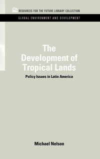 Bild vergrößern Bild: The Development of Tropical Lands - Resources for the Future Press (RFF Press)