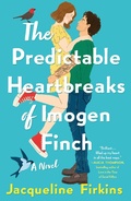 Cover: The Predictable Heartbreaks of Imogen Finch - St. Martin's Griffin