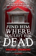 Cover: Find Him Where You Left Him Dead - St Martin's Press