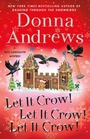 Cover: Let It Crow! Let It Crow! Let It Crow! - Minotaur Books