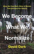 Cover: We Become What We Normalize - Broadleaf Books
