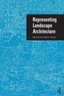 Cover: Representing Landscape Architecture - Taylor & Francis