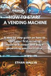 Abbildung von: How to Start a Vending Machine - GR Publishing