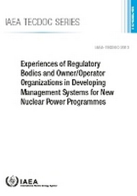 Abbildung von: Experiences of Regulatory Bodies and Owner/Operator Organizations in Developing Management Systems for New Nuclear Power Programmes - IAEA