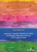 Cover: Catherine Colomb's Vision of Time: In Dialogue with Marcel Proust and Virginia Woolf - Peter Lang Verlag
