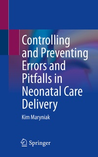 Abbildung von: Controlling and Preventing Errors and Pitfalls in Neonatal Care Delivery - Springer