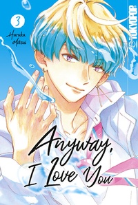 Abbildung von: Anyway, I Love You, Band 03 - TOKYOPOP GmbH