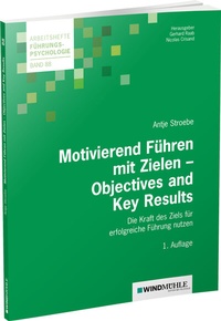 Abbildung von: Motivierend Führen mit Zielen - Objectives and Key Results - Edition Windmühle ein Imprint von FELDHAUS VERLAG GmbH & Co. KG