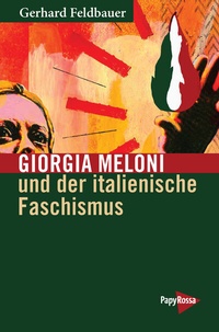 Abbildung von: Giorgia Meloni und der italienische Faschismus - PapyRossa Verlag