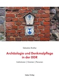 Cover: Arch&auml;ologie und Denkmalpflege in der DDR - Lukas Verlag f&uuml;r Kunst- und Geistesgeschichte