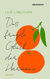 Abbildung von: Das fragile Glück der Harmonie - Secession Verlag Berlin