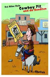 Enlarge image Cover: Cowboy Pit und die Banditen - Obelisk Verlag ein Imprint der Verlagsanstalt Tyrolia Gesellschaft m. b. H.