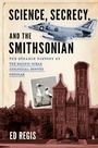 Cover: Science, Secrecy, and the Smithsonian - OUP eBook