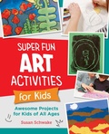 Cover: Super Fun Art Activities for Kids - New Shoe Press