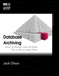 Enlarge image Cover: Database Archiving - Morgan Kaufmann