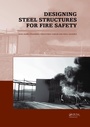 Cover: Designing Steel Structures for Fire Safety - CRC Press