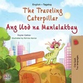 Cover: The Traveling Caterpillar Ang Uod na Manlalakbay (English Tagalog Bilingual Collection) - KidKiddos Books Ltd.