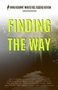 Cover: Finding the Way - IWA Immigrant Writers Association