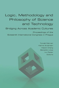 Enlarge image Cover: Logic, Methodology and Philosophy of Science and Technology. Bridging Across Academic Cultures. Proceedings of the Sixteenth International Congress in Prague - College Publications