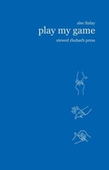 Cover: Play My Game - Stewed Rhubarb Press