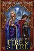 Cover: A Crucible of Fire and Steel - Rarn Publishing