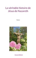 Cover: La v&eacute;ritable histoire de J&eacute;sus de Nazareth - Books on Demand