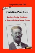 Cover: Tribute to Christian Pauchard Rocket-Probe Engineer in Kourou Guiana Space Center (From the Bottom of My Heart, #1) - Hinani Publisher